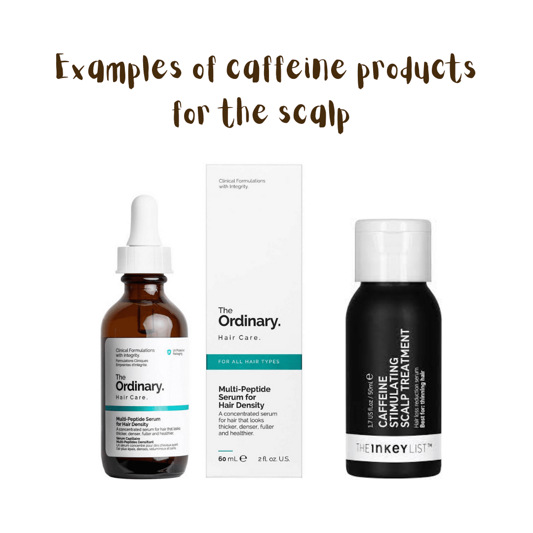 Examples of caffeine products for the scalp. Both contain 1% caffeine.