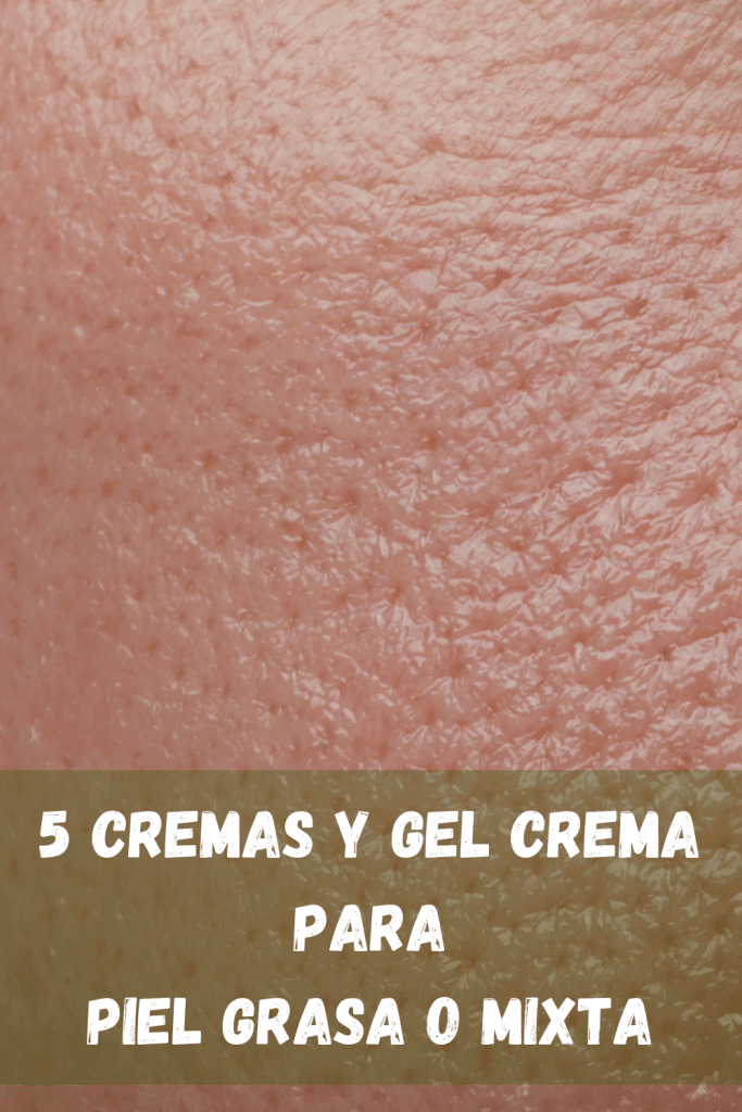 gel crema piel grasa